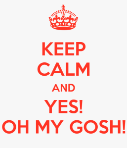 keep-calm-and-yes-oh-my-gosh